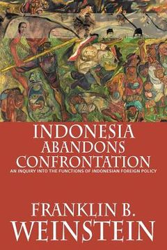 portada indonesia abandons confrontation: an inquiry into the functions of indonesian foreign policy