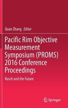 portada Pacific Rim Objective Measurement Symposium (Proms) 2016 Conference Proceedings: Rasch and the Future (en Inglés)