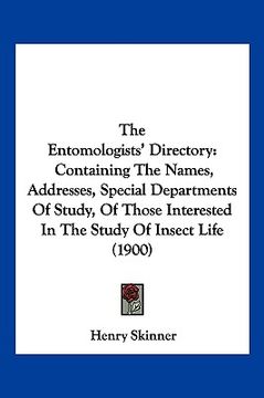 portada the entomologists' directory the entomologists' directory: containing the names, addresses, special departments of studcontaining the names, addresses (en Inglés)