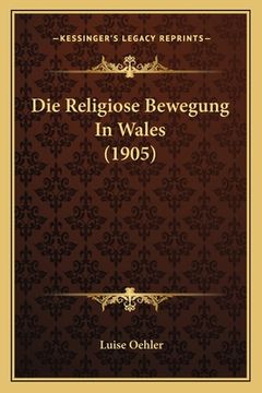 portada Die Religiose Bewegung In Wales (1905) (en Alemán)