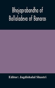 portada Bhojaprabandha of Ballaladeva of Banaras (en Inglés)