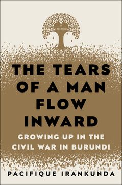 portada The Tears of a man Flow Inward: Growing up in the Civil war in Burundi (in English)