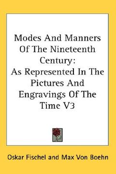 portada modes and manners of the nineteenth century: as represented in the pictures and engravings of the time v3 (in English)