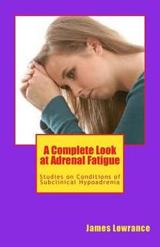 portada A Complete Look at Adrenal Fatigue: Studies on Conditions of Subclinical Hypoadrenia (in English)