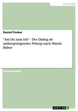 portada Am du zum ich der Dialog als Anthropologisches Prinzip Nach Martin Buber (en Alemán)