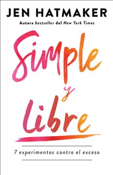 portada Simple Y Libre: 7 Experimentos Contra El Exceso / Simple and Free: 7 Experiments Against Excess (in Spanish)