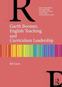 portada Garth Boomer, English Teaching and Curriculum Leadership (Key Thinkers in English in Education and the Language Arts) (en Inglés)