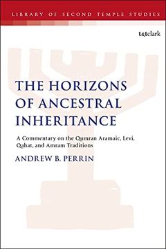 portada Horizons of Ancestral Inheritance: Commentary on the Levi, Qahat, and Amram Qumran Aramaic Traditions (The Library of Second Temple Studies, 100) (en Inglés)