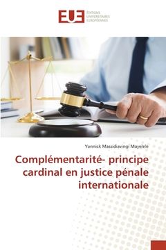 portada Complémentarité- principe cardinal en justice pénale internationale (en Francés)