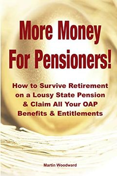 portada More Money for Pensioners!  How to Survive Retirement on a Lousy State Pension and Claim all Your oap Benefits & Entitlements