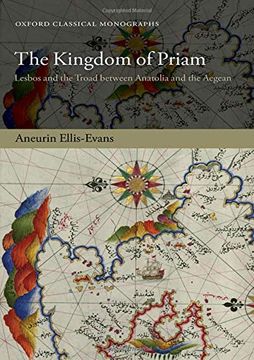 portada The Kingdom of Priam: Lesbos and the Troad Between Anatolia and the Aegean (Oxford Classical Monographs) (en Inglés)