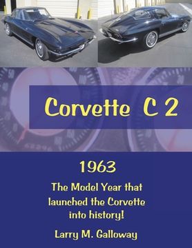 portada Corvette C 2: 1963 the Model Year That Launched the Corvette into History! (en Inglés)