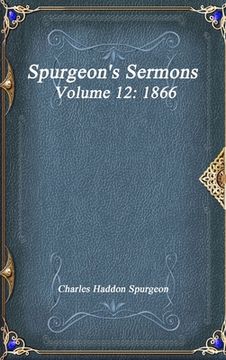 portada Spurgeon's Sermons Volume 12: 1866 (in English)