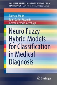 portada Neuro Fuzzy Hybrid Models for Classification in Medical Diagnosis (en Inglés)