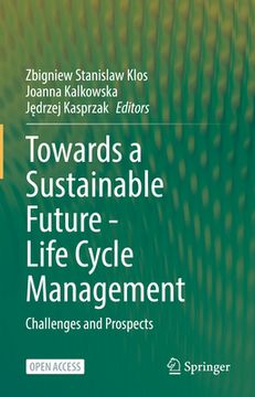 portada Towards a Sustainable Future - Life Cycle Management: Challenges and Prospects (en Inglés)