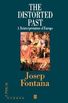 portada the distorted past: a re-interpretation of europe (in English)