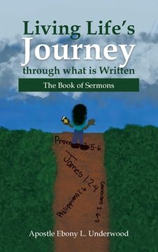 portada Living Life's Journey Through What Is Written: The Book of Sermons (en Inglés)