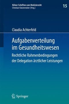 portada Aufgabenverteilung im Gesundheitswesen: Rechtliche Rahmenbedingungen der Delegation ärztlicher Leistungen (Kolner Schriften Zum Medizinrecht) (in German)