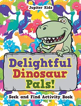 portada Delightful Dinosaur Pals! Seek and Find Activity Book (en Inglés)