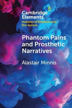 portada Phantom Pains and Prosthetic Narratives: From George Dedlow to Dante (Elements in Histories of Emotions and the Senses) (en Inglés)