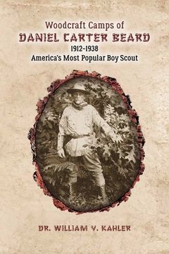 portada Woodcraft Camps of Daniel Carter Beard: 1912-1938 America's Most Popular Boy Scout (in English)