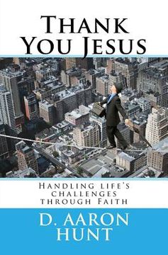 portada Thank You Jesus: Handling life's challenges through Faith (in English)