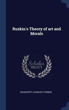 portada Ruskin's Theory of art and Morals (en Inglés)