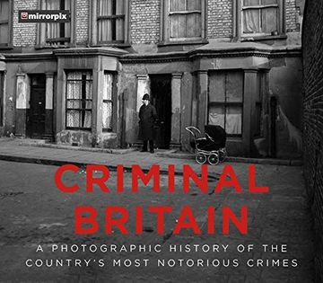 portada Criminal Britain: A Photographic History of the Country's Most Notorious Crimes (en Inglés)