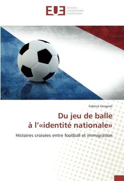 portada Du jeu de balle à l'«identité nationale»: Histoires croisées entre football et immigration
