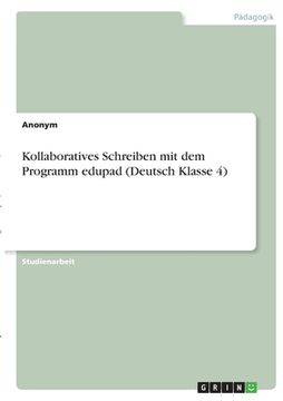 portada Kollaboratives Schreiben mit dem Programm edupad (Deutsch Klasse 4) (en Alemán)