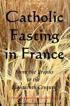 portada Catholic Fasting in France: From the Franks to the Eighteenth Century (in English)