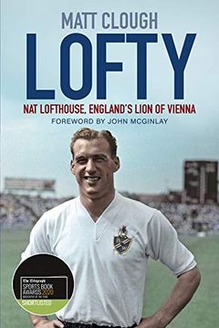 portada Lofty: Nat Lofthouse, England'S Lion of Vienna (en Inglés)