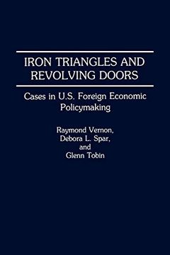 portada Iron Triangles and Revolving Doors: Cases in U. S. Foreign Economic Policymaking 