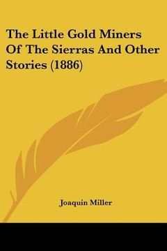 portada the little gold miners of the sierras and other stories (1886) (en Inglés)