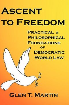 portada ascent to freedom: practical and philosophical foundations of democratic world law