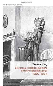portada Sickness, Medical Welfare and the English Poor, 1750-1834 (Social Histories of Medicine mup Series) 