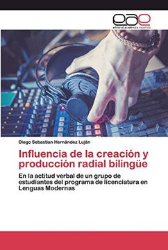 portada Influencia de la Creación y Producción Radial Bilingüe: En la Actitud Verbal de un Grupo de Estudiantes del Programa de Licenciatura en Lenguas Modernas