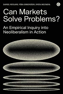 portada Can Markets Solve Problems? An Empirical Inquiry Into Neoliberalism in Action (Goldsmiths Press (in English)