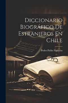 portada Diccionario Biográfico de Estranjeros en Chile (in Spanish)