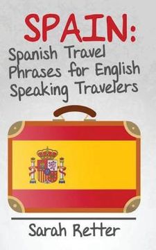 portada Spain: Spanish Travel Phrases for English Speaking Travelers: The most useful 1.000 phrases to get around when travelling in (in English)