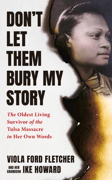 portada Don't Let Them Bury My Story: The Oldest Living Survivor of the Tulsa Race Massacre in Her Own Words (en Inglés)