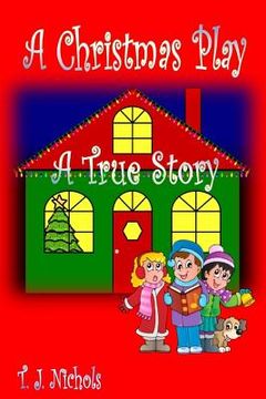 portada A Christmas Play: A True Story (en Inglés)