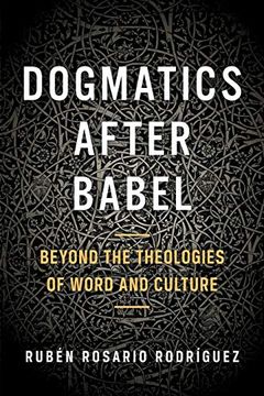 portada Dogmatics After Babel: Beyond the Theologies of Word and Culture (en Inglés)