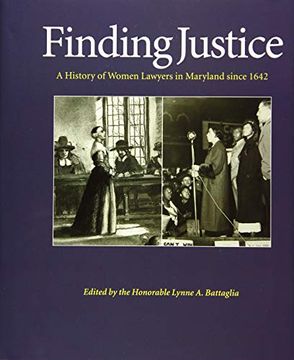 portada Finding Justice: A History of Women Lawyers in Maryland Since 1642 (in English)