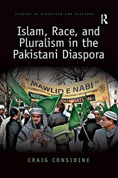 portada Islam, Race, and Pluralism in the Pakistani Diaspora (Studies in Migration and Diaspora) (en Inglés)