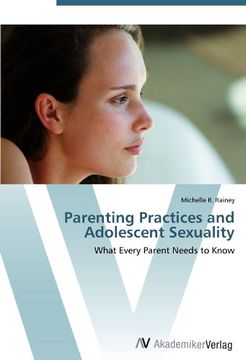 portada Parenting Practices and Adolescent Sexuality: What Every Parent Needs to Know