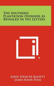 portada the southern plantation overseer as revealed in his letters (en Inglés)