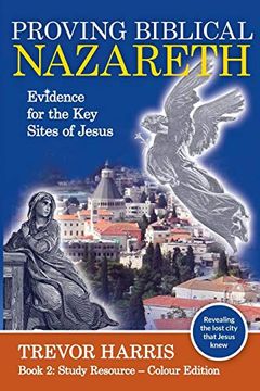 portada Proving Biblical Nazareth: Locating the Prophetic Sites of Jesus (en Inglés)
