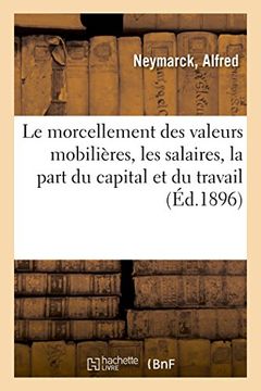 portada Le Morcellement des Valeurs Mobilières, les Salaires, la Part du Capital et du Travail (Sciences Sociales) (in French)