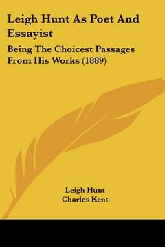 portada leigh hunt as poet and essayist: being the choicest passages from his works (1889) (en Inglés)